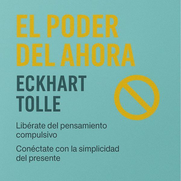 El Poder del ahora – Guía de Consciencia Pura